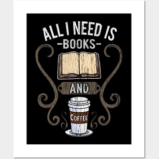 All I Need Is Books And Coffee Posters and Art